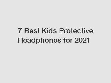 7 Best Kids Protective Headphones for 2021