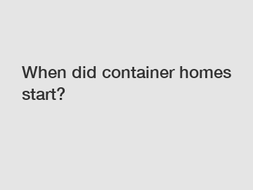 When did container homes start?