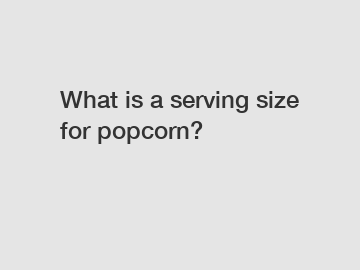What is a serving size for popcorn?