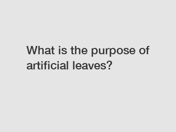 What is the purpose of artificial leaves?