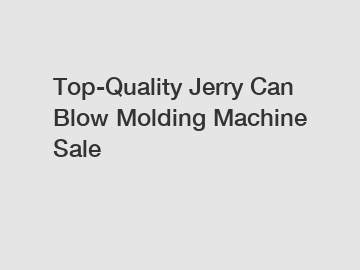 Top-Quality Jerry Can Blow Molding Machine Sale