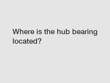Where is the hub bearing located?
