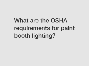 What are the OSHA requirements for paint booth lighting?
