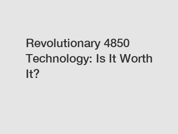Revolutionary 4850 Technology: Is It Worth It?