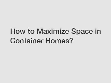 How to Maximize Space in Container Homes?