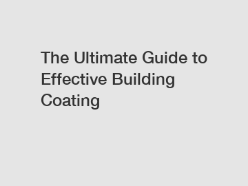 The Ultimate Guide to Effective Building Coating