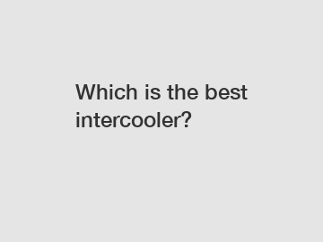 Which is the best intercooler?