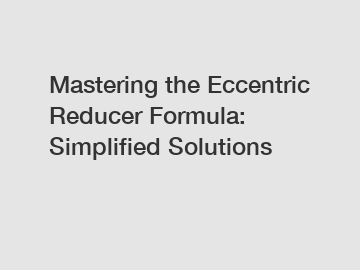 Mastering the Eccentric Reducer Formula: Simplified Solutions