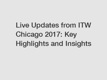 Live Updates from ITW Chicago 2017: Key Highlights and Insights