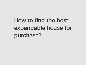 How to find the best expandable house for purchase?