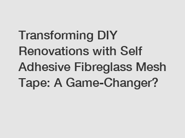 Transforming DIY Renovations with Self Adhesive Fibreglass Mesh Tape: A Game-Changer?