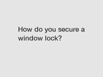 How do you secure a window lock?