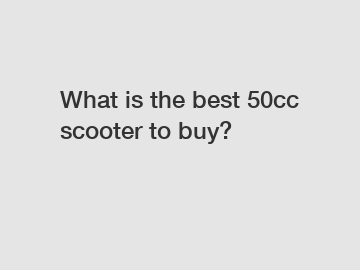 What is the best 50cc scooter to buy?