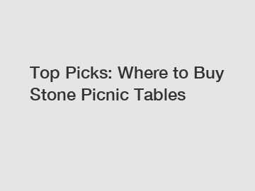 Top Picks: Where to Buy Stone Picnic Tables