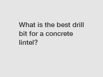 What is the best drill bit for a concrete lintel?