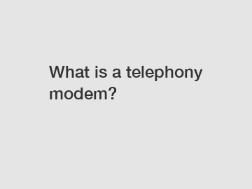 What is a telephony modem?