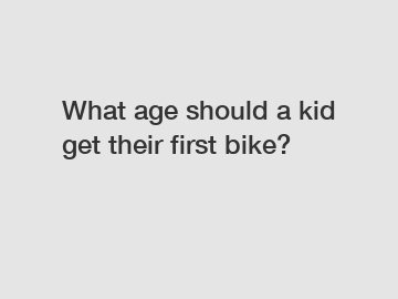 What age should a kid get their first bike?