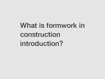 What is formwork in construction introduction?