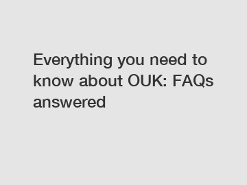 Everything you need to know about OUK: FAQs answered