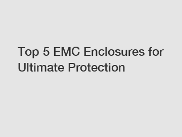 Top 5 EMC Enclosures for Ultimate Protection