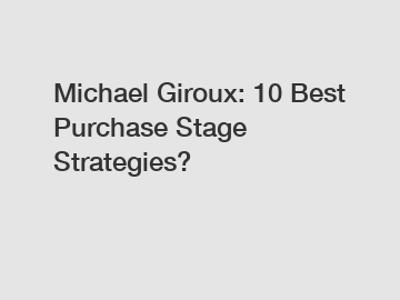 Michael Giroux: 10 Best Purchase Stage Strategies?