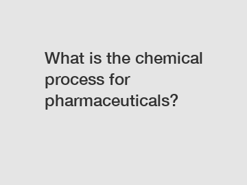 What is the chemical process for pharmaceuticals?