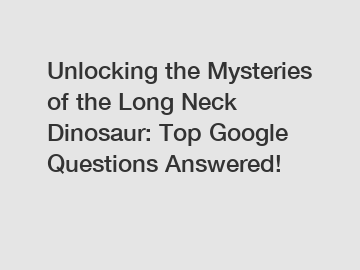 Unlocking the Mysteries of the Long Neck Dinosaur: Top Google Questions Answered!