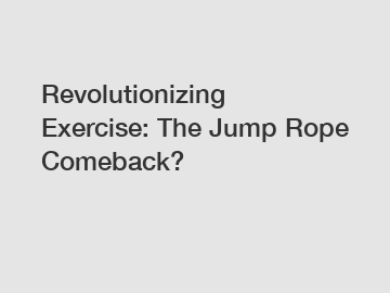 Revolutionizing Exercise: The Jump Rope Comeback?