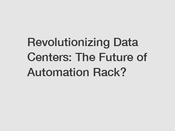 Revolutionizing Data Centers: The Future of Automation Rack?