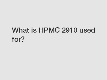 What is HPMC 2910 used for?