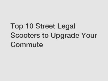 Top 10 Street Legal Scooters to Upgrade Your Commute