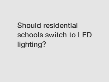 Should residential schools switch to LED lighting?