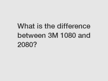 What is the difference between 3M 1080 and 2080?