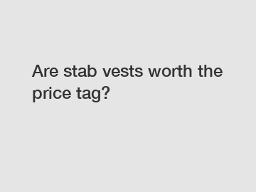 Are stab vests worth the price tag?