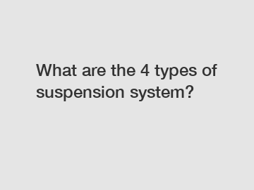 What are the 4 types of suspension system?
