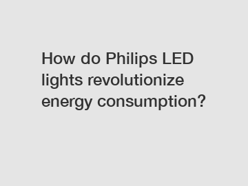 How do Philips LED lights revolutionize energy consumption?