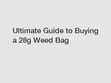 Ultimate Guide to Buying a 28g Weed Bag
