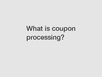 What is coupon processing?