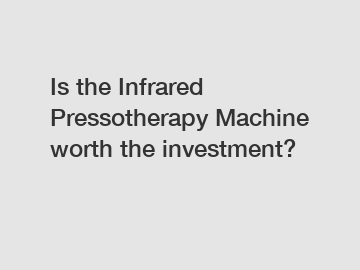 Is the Infrared Pressotherapy Machine worth the investment?