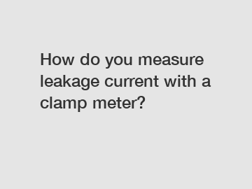 How do you measure leakage current with a clamp meter?