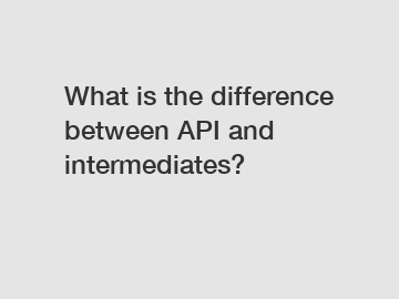 What is the difference between API and intermediates?