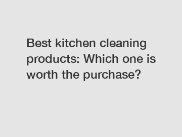 Best kitchen cleaning products: Which one is worth the purchase?