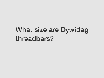 What size are Dywidag threadbars?