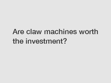 Are claw machines worth the investment?