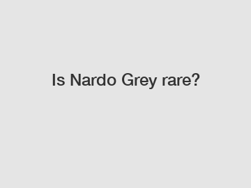 Is Nardo Grey rare?