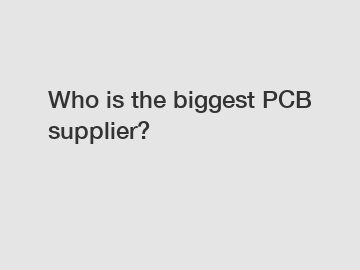 Who is the biggest PCB supplier?