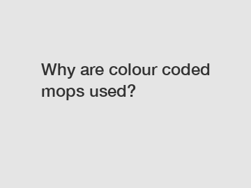 Why are colour coded mops used?