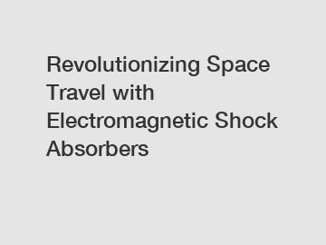 Revolutionizing Space Travel with Electromagnetic Shock Absorbers