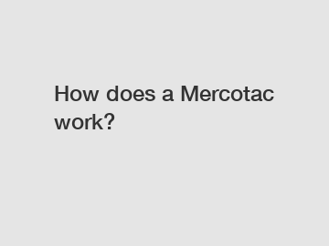 How does a Mercotac work?