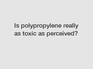 Is polypropylene really as toxic as perceived?